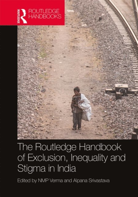 Alpana Srivastava, NMP Verma - Routledge Handbook of Exclusion, Inequality and Stigma in India, E-bok