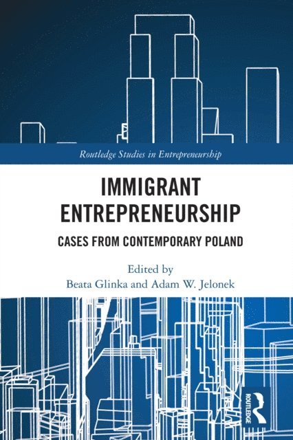 Adam Jelonek, Beata Glinka - Immigrant Entrepreneurship, E-bok