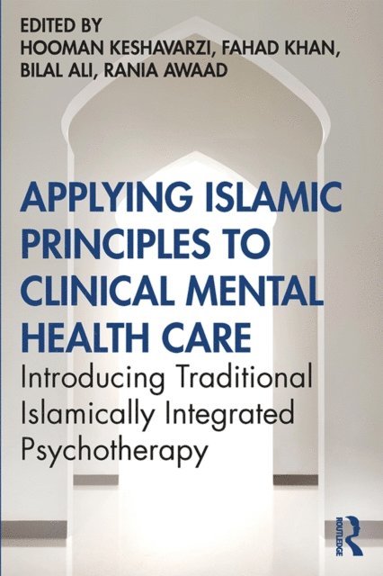 Rania Awaad, Bilal Ali, Fahad Khan, Hooman Keshavarzi - Applying Islamic Principles to Clinical Mental Health Care, E-bok