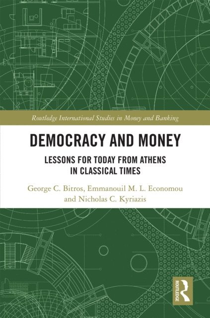 Nicholas C. Kyriazis, Emmanouil M. L. Economou, George C. Bitros - Democracy and Money, E-bok