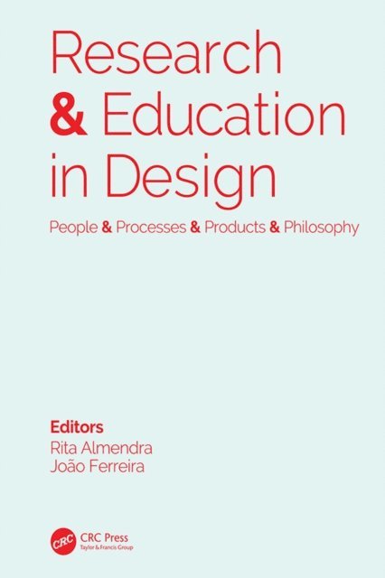 Joao Ferreira, Rita Almendra - Research & Education in Design: People & Processes & Products & Philosophy, E-bok