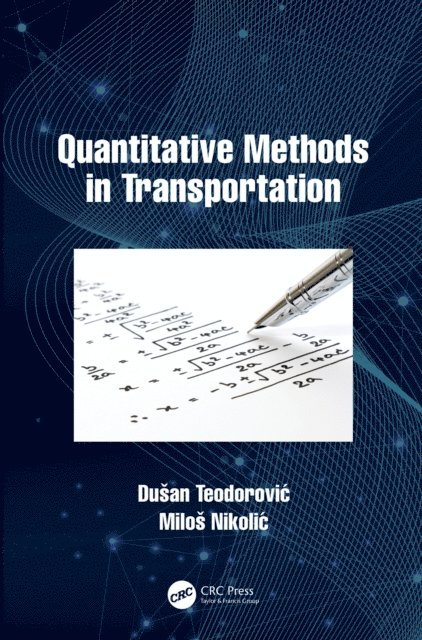 Milos Nikolic, Dusan Teodorovic - Quantitative Methods in Transportation, E-bok