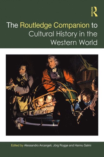 Hannu Salmi, Jorg Rogge, Alessandro Arcangeli - Routledge Companion to Cultural History in the Western World, E-bok