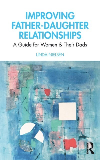 Linda Nielsen - Improving Father-Daughter Relationships, E-bok