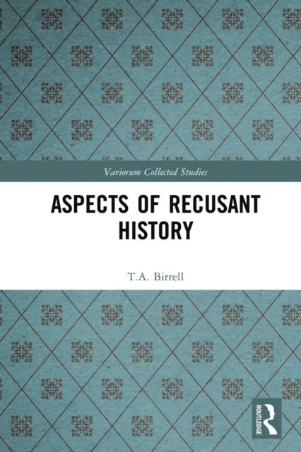T.A. Birrell, Frans Blom, Frans Korsten, Jos Blom - Aspects of Recusant History, E-bok