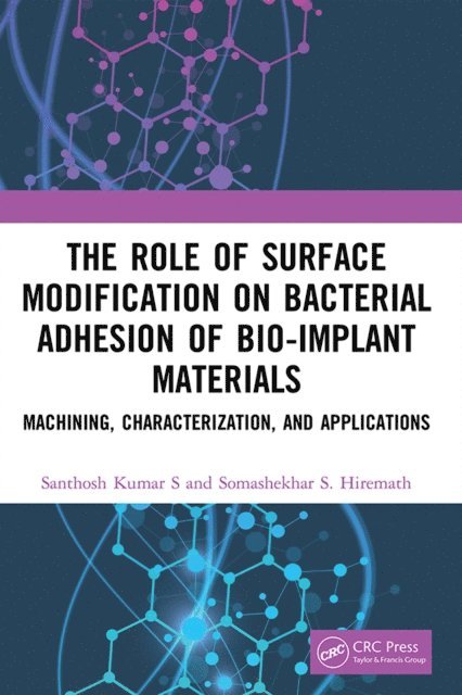 Somashekhar S. Hiremath, Santhosh Kumar S - Role of Surface Modification on Bacterial Adhesion of Bio-implant Materials, E-bok