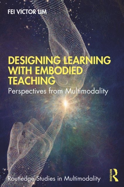Fei Victor Lim - Designing Learning with Embodied Teaching, E-bok