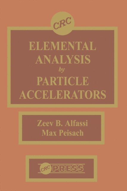 Max Peisach, Zeev Alfassi - Elemental Analysis by Particle Accelerators, E-bok