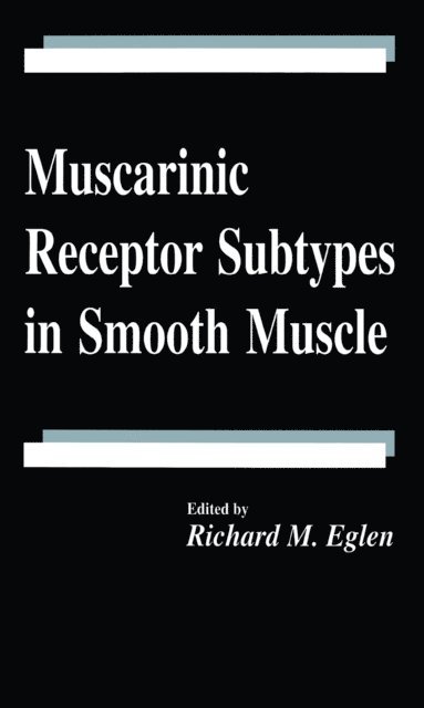 Richard M. Eglen - Muscarinic Receptor Subtypes in Smooth Muscle, E-bok