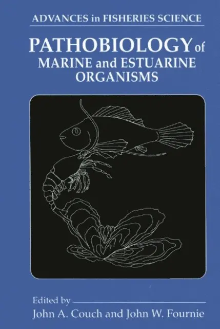 John W. Fournie, John A. Couch - Pathobiology of Marine and Estuarine Organisms, E-bok. Tillgänglighet: Lägg i varukorg