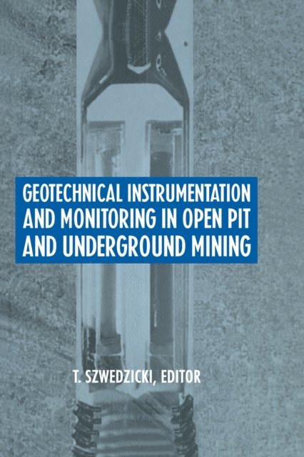 T. Szwedzicki - Geotechnical Instrumentation and Monitoring in Open Pit and Underground Mining, E-bok