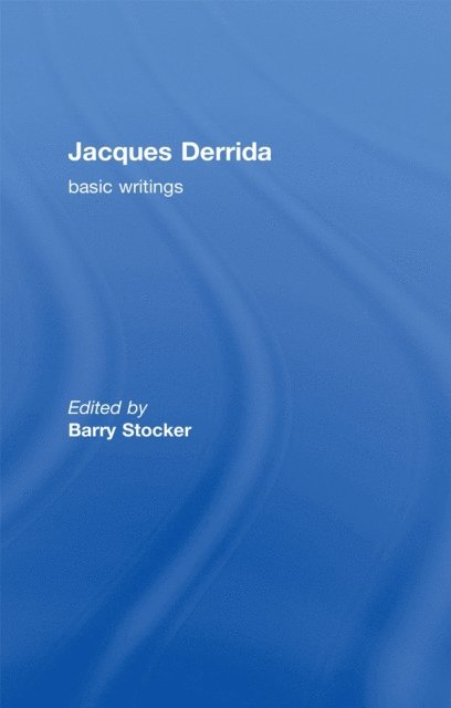 Barry Stocker - Jacques Derrida: Basic Writings, E-bok