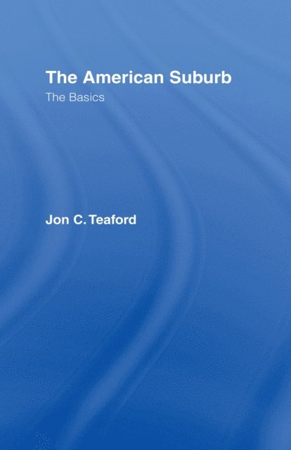 Jon C. Teaford - American Suburb, E-bok