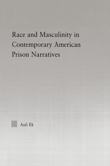 Auli Ek - Race and Masculinity in Contemporary American Prison Novels, E-bok