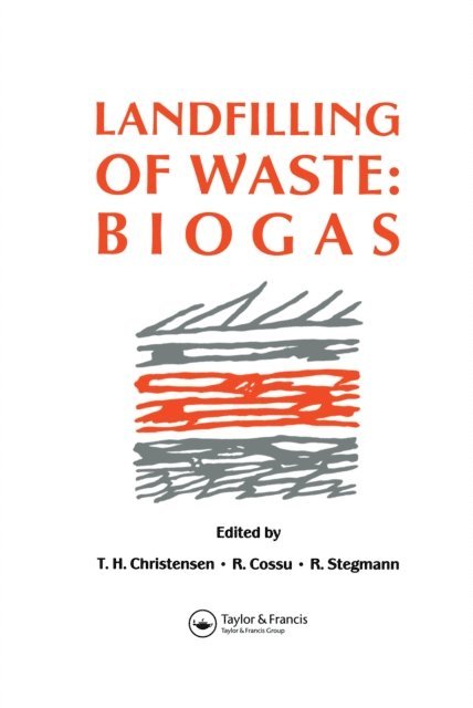 R. Stegmann, R. Cossu, T.H. Christensen - Landfilling of Waste, E-bok