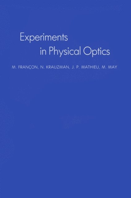 M. May, J.P. Mathieu, N. Krauzman, M. Francon - Experiments In Physical Optics, E-bok