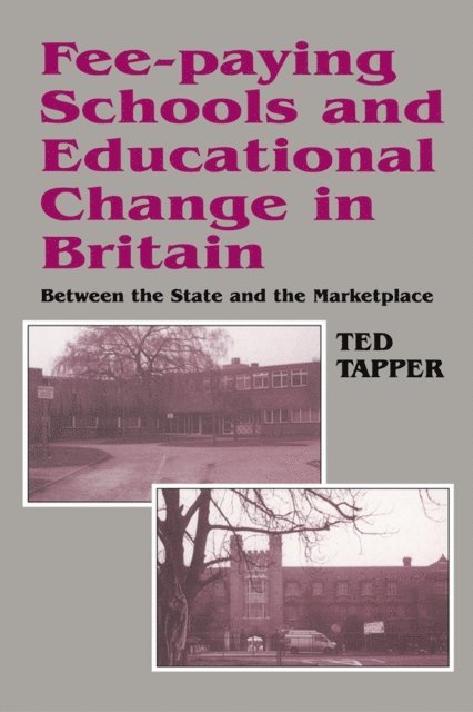 Ted Tapper - Fee-paying Schools and Educational Change in Britain, E-bok