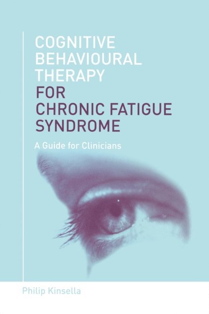 Philip Kinsella - Cognitive Behavioural Therapy for Chronic Fatigue Syndrome, E-bok