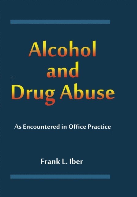 Frank L. Iber - Alcohol and Drug Abuse as Encountered in Office Practice, E-bok