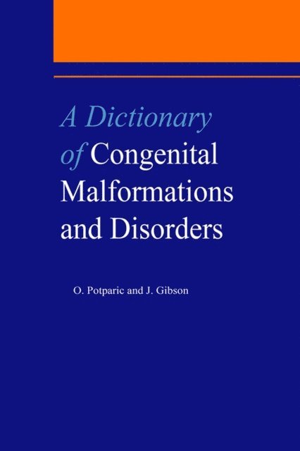 O. Potparic, Oliverira Potparic, J. Gibson - Dictionary of Congenital Malformations and Disorders, E-bok