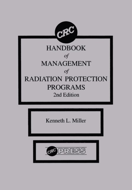 Kenneth L. Miller - CRC Handbook of Management of Radiation Protection Programs, Second Edition, E-bok