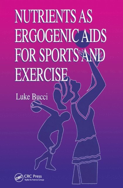 Luke R. Bucci - Nutrients as Ergogenic Aids for Sports and Exercise, E-bok