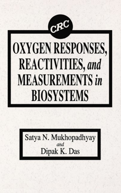 Dipak K. Das, S. N. Mukhopadhyay - Oxygen Responses, Reactivities, and Measurements in Biosystems, E-bok