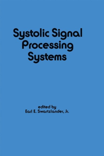 E. Swartzlander - Systolic Signal Processing Systems, E-bok