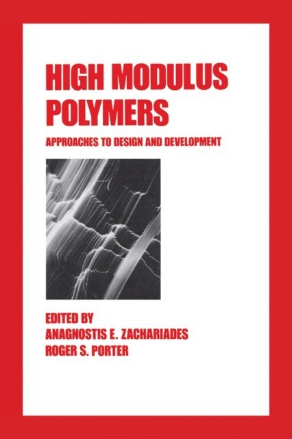 Roger S. Porter, Anagnostis E. Zachariades - High Modulus Polymers, E-bok