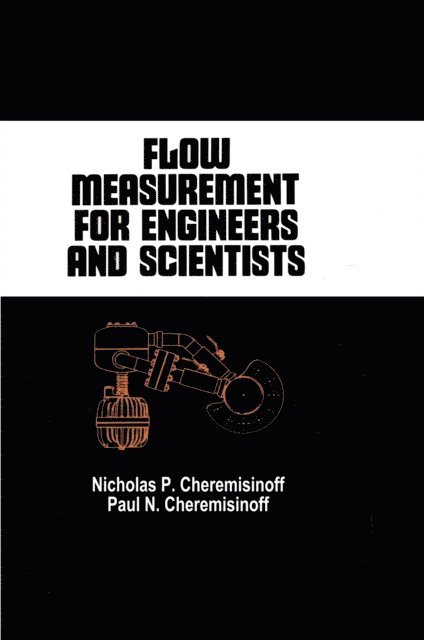 Paul N. Cheremisinoff, Nicholas P. Cheremisinoff - Flow Measurement for Engineers and Scientists, E-bok