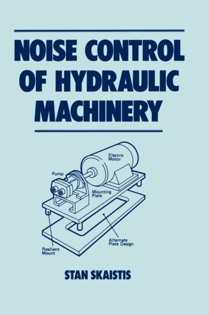 Stan Skaistis - Noise Control for Hydraulic Machinery, E-bok