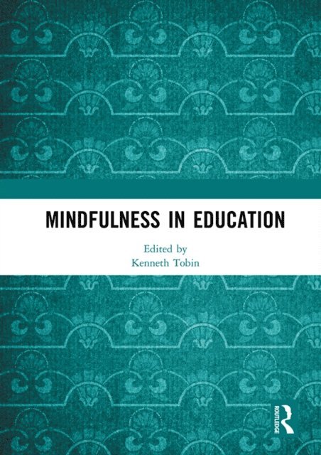 Kenneth Tobin - Mindfulness in Education, E-bok