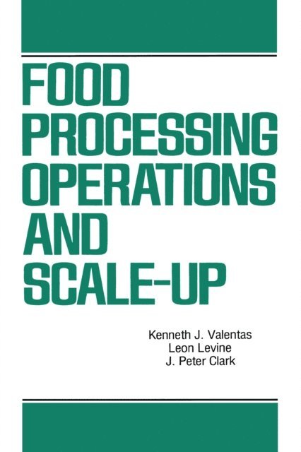 Leon Levin, J. Peter Clark, Kenneth J. Valentas - Food Processing Operations and Scale-up, E-bok