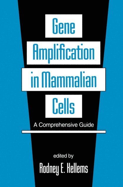 Rodney E. Kellems - Gene Amplification in Mammalian Cells, E-bok