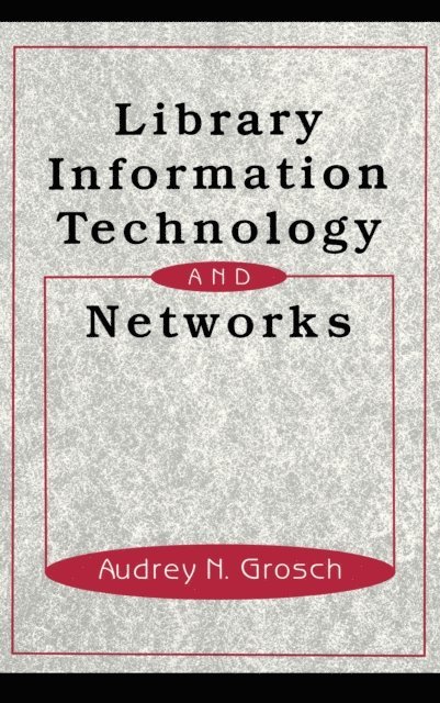 Charles Grosch - Library Information Technology and Networks, E-bok