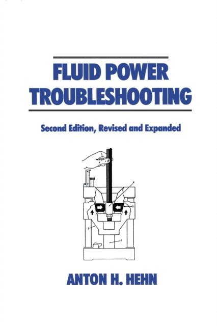 Anton Hehn - Fluid Power Troubleshooting, Second Edition,, E-bok