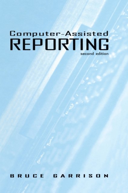 Bruce Garrison - Computer-assisted Reporting, E-bok