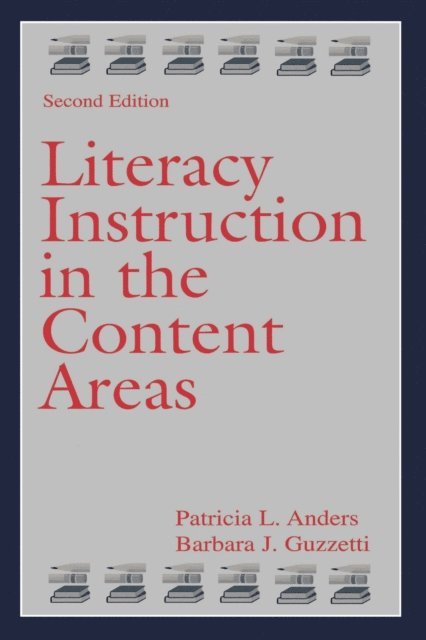 Barbara J. Guzzetti, Patricia L. Anders - Literacy Instruction in the Content Areas, E-bok