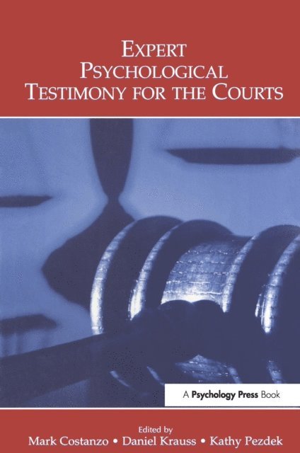 Kathy Pezdek, Daniel Krauss, Mark Costanzo - Expert Psychological Testimony for the Courts, E-bok