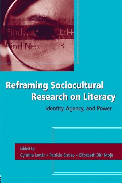Elizabeth Birr Moje, Patricia E. Enciso, Cynthia Lewis - Reframing Sociocultural Research on Literacy, E-bok