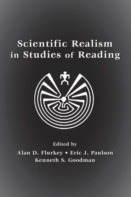 Kenneth S. Goodman, Eric J. Paulson, Alan D. Flurkey - Scientific Realism in Studies of Reading, E-bok
