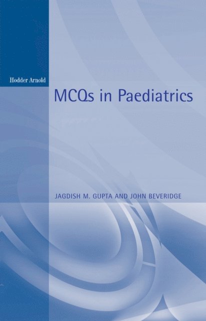 John Beveridge, Jagdish M. Gupta - MCQs in Paediatrics, 2Ed, E-bok