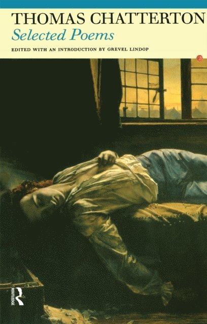 Thomas Chatterton, Grevel Lindop - Selected Poems of Thomas Chatterton, E-bok