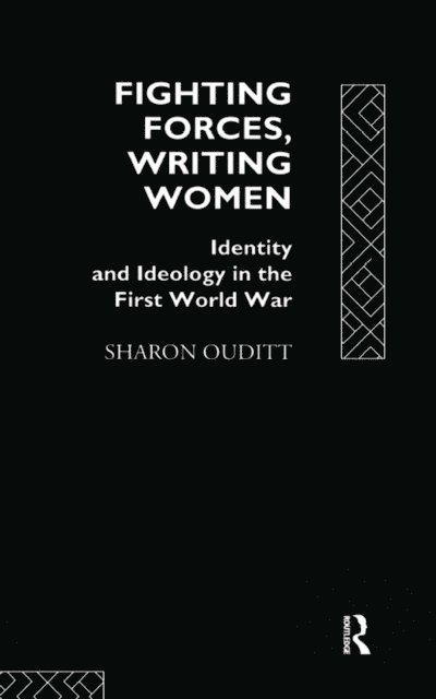 Sharon Ouditt - Fighting Forces, Writing Women, E-bok