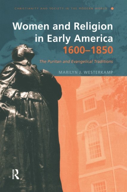 Marilyn J. Westerkamp - Women and Religion in Early America,1600-1850, E-bok