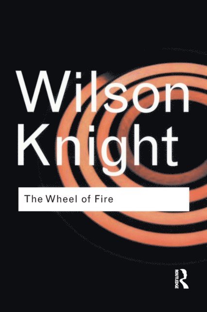 G. Wilson Knight - Wheel of Fire, E-bok