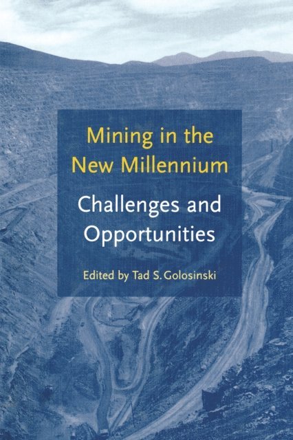 T.S. Golosinski - Mining in the New Millennium - Challenges and Opportunities, E-bok