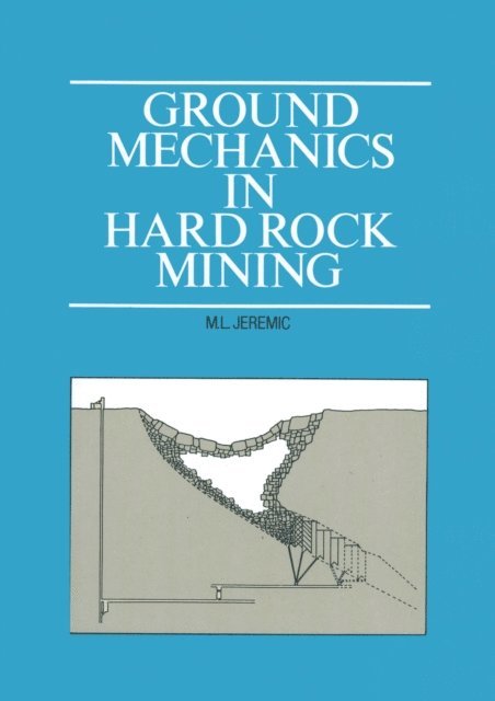 M.L. Jeremic - Ground Mechanics in Hard Rock Mining, E-bok