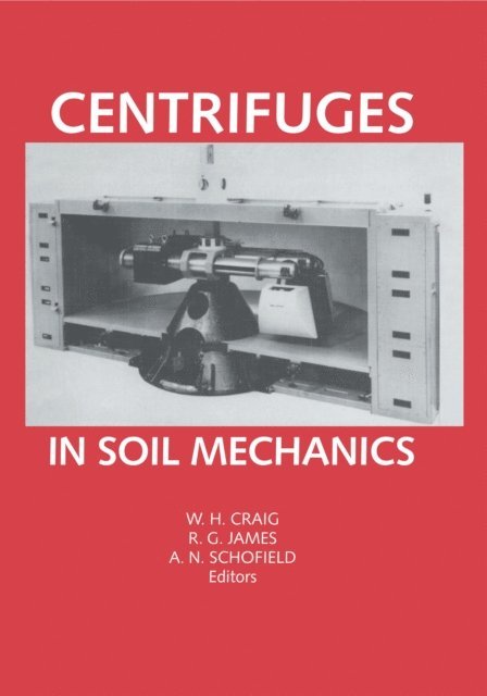 A.N. Schofield, R.G. James, W.H. Craig - Centrifuges in Soil Mechanics, E-bok