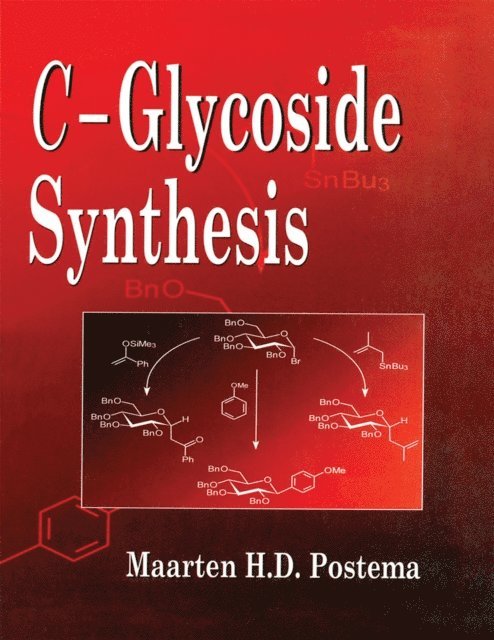 Maarten Postema - C-Glycoside Synthesis, E-bok